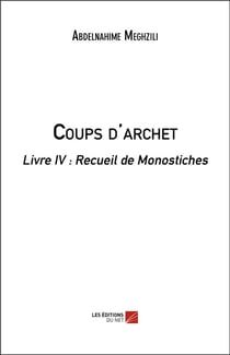 Coups d'archet livre IV - recueil de monostiches