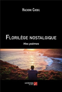 Florilège nostalgique : Mes poèmes