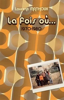 La fois où... - 1970 - 1980