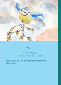 1 000 rêves à raconter le matin, pour ceux qui ne se souviennent jamais des leurs