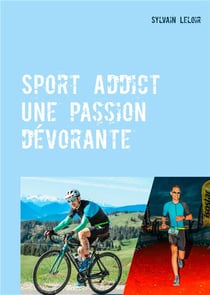 Sport addict - une passion dévorante