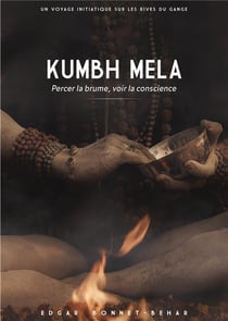 Kumbh mela - percer la brume, voir la conscience