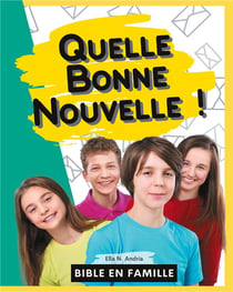 Quelle bonne nouvelle ! a la découverte de la foi chrétienne