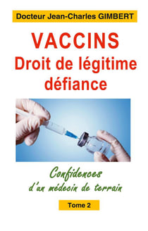 Confidences d'un médecin de terrain t.2 : vaccins, droit de légitime défiance