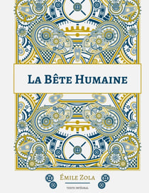 La Bête humaine : Le dix-septième roman de la série des Rougon-Macquart