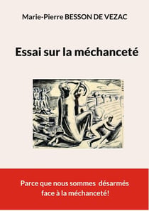 Essai sur la méchanceté : Parce que nous sommes désarmés face à la méchanceté