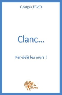 Clanc... par-delà les murs !