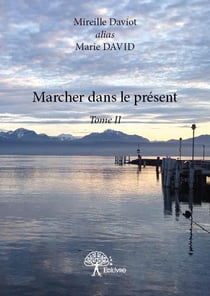 Marcher dans le présent t.2
