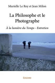 La philosophe et le photographe - à la lumière du temps - entretien
