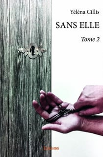 Sans elle Tome 2