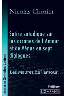 Satire sotadique sur les arcanes de l'Amour et de Vénus en sept dialogues - Les Maîtres de l'Amour