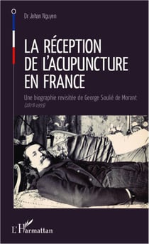La réception de l'acupuncture en france - une biographie revisitée de george soulié de morant, 1878-1955