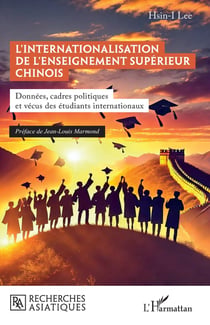 L'internationalisation de l'enseignement supérieur chinois : Données, cadres politiques et vécus des étudiants internationaux