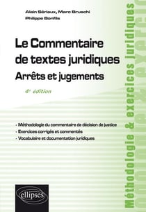 Le commentaire de textes juridiques - arrêts et jugements (4e édition)