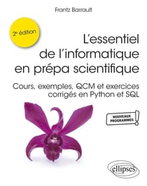 L'essentiel de l'informatique en prépa scientifique : cours, exemples, QCM et exercices corrigés en Python et SQL (2e édition)