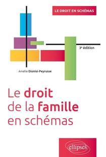 Le droit de la famille en schémas : à jour de la loi du 21 fevrier 2022 sur l'adoption (3e édition)