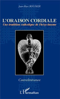 L'oraison cordiale - une tradition catholique de l'hésychasme