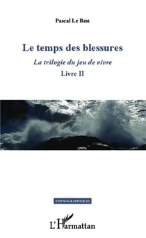 La trilogie du jeu de vivre Tome 2 - le temps des blessures