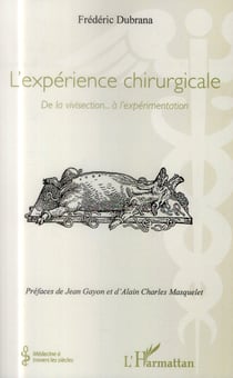 L'expérience chirurgicale - de la vivisection à l'expérimentation