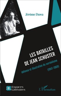 Les batailles de Jean Schuster defense et illustration du surrealisme (1947-1969)