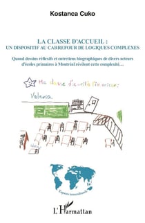 La classe d'accueil : un dispositif au carrefour de logiques complexes : Quand dessins réflexifs et entretiens biographiques de divers acteurs d'écoles primaires à Montréal révèlent cette complexité...