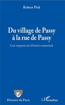 Du village de Passy à la rue de Passy - cent cinquante ans d'histoire commerciale