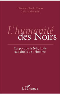 L'humanité des Noirs - l'apport de la Négritude aux droits de l'Homme