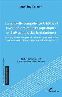 La nouvelle competence GEMAPI (gestion des milieux aquatiques et préventions des innondations)