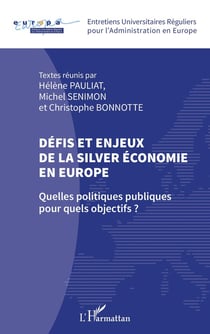 Defis et enjeux de la silver économie en Europe : quelles politiques publiques pour quels objectifs ?