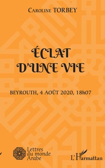 Éclat d'une vie : Beyruth, 4 août 2020, 18h07
