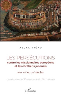 Les persécutions contre les missionnaires européens et les chrétiens japonais aux XVIe et XVIIe siècle