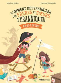 Comment détyranniser des frères et soeurs : en 10 leçons