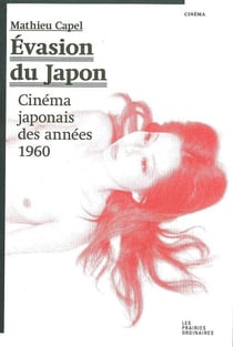 Évasion du Japon - le cinéma japonais des années 1960