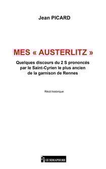Mes « Austerlitz » : Quelques discours du 2 S prononcés par le Saint-Cyrien le plus ancien de la garnison de Rennes