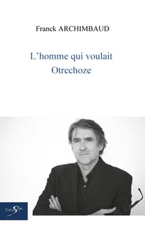 L'HOMME QUI VOULAIT OTRECHOZE