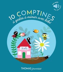 10 comptines sonores à gestes pour mimer et jouer avec bebe en livre musical