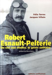 Robert Esnault-Pelterie - du ciel aux étoiles, le génie solitaire