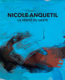 Nicole Anquetil - la vérité du geste