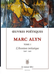 Oeuvres Poétiques Tome 1 Marc Alyn
