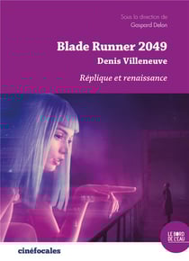 Blade runner 2049 : Denis Villeneuve