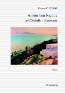AMEUR BEN NICOLLE : L'orphelin d'Hippocrate