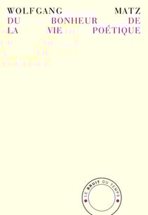 Du bonheur de la vie poétique : En pensant à André du Bouchet, Yves Bonnefoy et Philippe Jaccottet