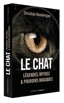 Le chat - légendes, mythes & pouvoirs magiques