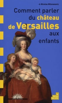 Comment parler du château de versailles aux enfants