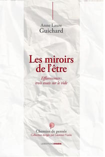 Les miroirs de l'être, efflorescence : trois essais sur le vide