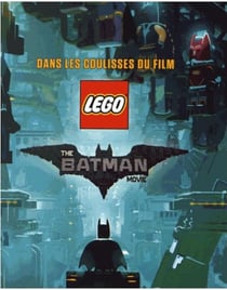 Lego - the batman movie - dans les coulisses du film