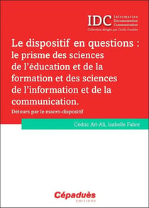 Le dispositif en questions : le prisme des sciences de l'éducation et de la formation et des sciences de l'information et de la communication