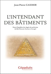 L'Intendant des Bâtiments : Point d'équilibre des degrés de perfection du Rite Écossais Ancien et Accepté