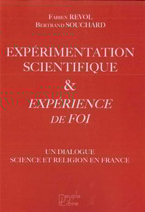Expérimentation scientifique et expérience de Foi : Un dialogue science et religion en France