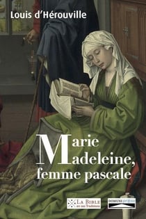 Marie-Madeleine, femme pascale : de la louange prophétique aux noces du messie